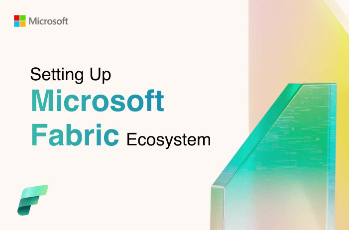 Technical Guide: Setting Up Microsoft Fabric Ecosystem
